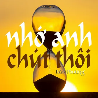 Nhớ anh chút thôi by Bảo Phương