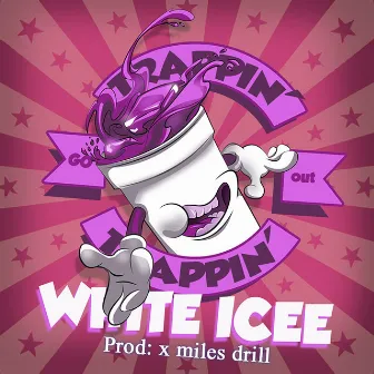 Trappin' by White Icee