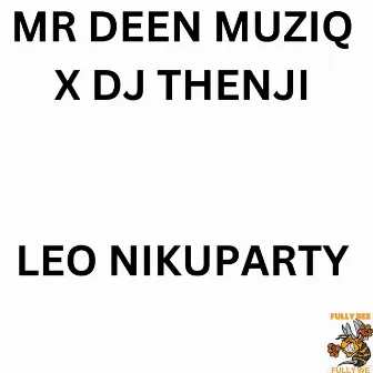 LEO NIKUPARTY by Mr Deen Muziq Official