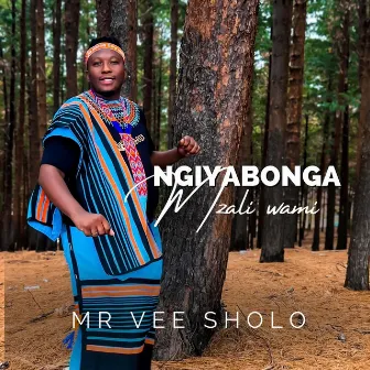 Ngiyabonga Mzali Wami by Mr Vee Sholo