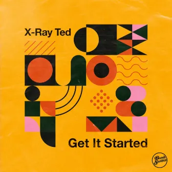 Get It Started by X-Ray Ted