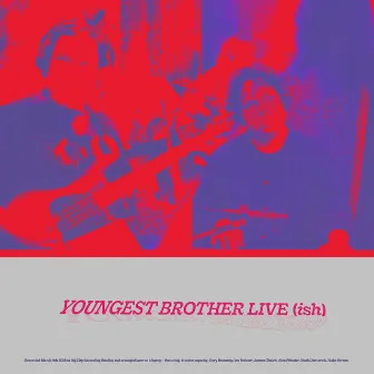 Youngest Brother Live (ish) by Youngest Brother