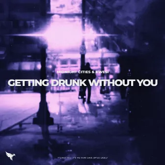 getting drunk without you by Midnight Cities