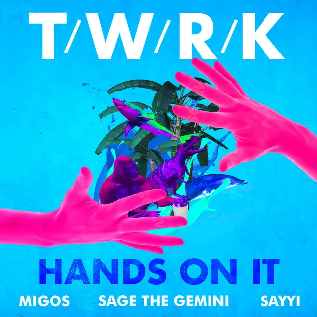 Hands on It (feat. Migos, Sage the Gemini & Sayyi)