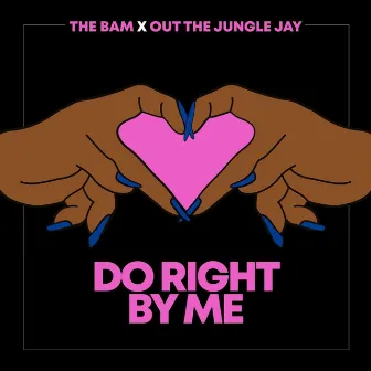 Do Right by Me by The Bam