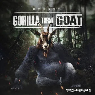 Gorilla Turnt Goat by Roundz