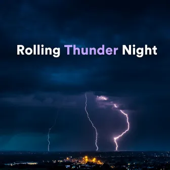 Rolling Thunder Night by Chakra Meditation Universe