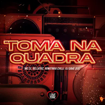 Toma na Quadra by Renatinha Chilli