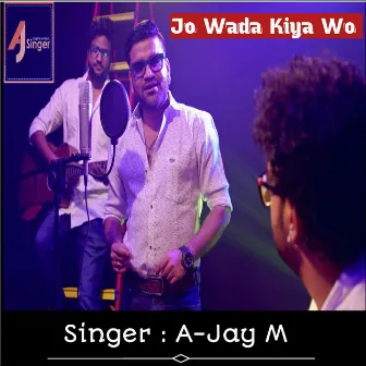 Jo Wada Kiya Woh Nibhana Padega by A-Jay M