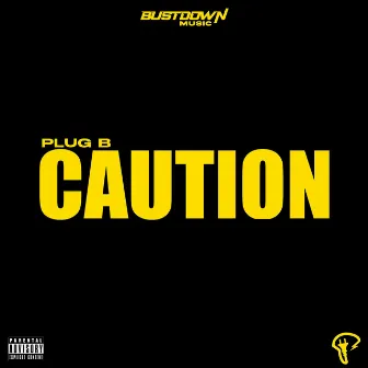 Caution by Plug B