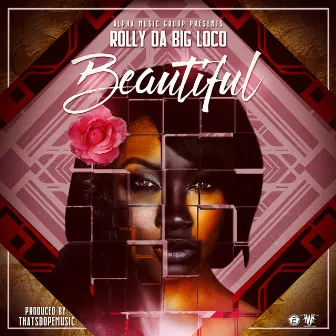 Beautiful by Rolly da Big Loco