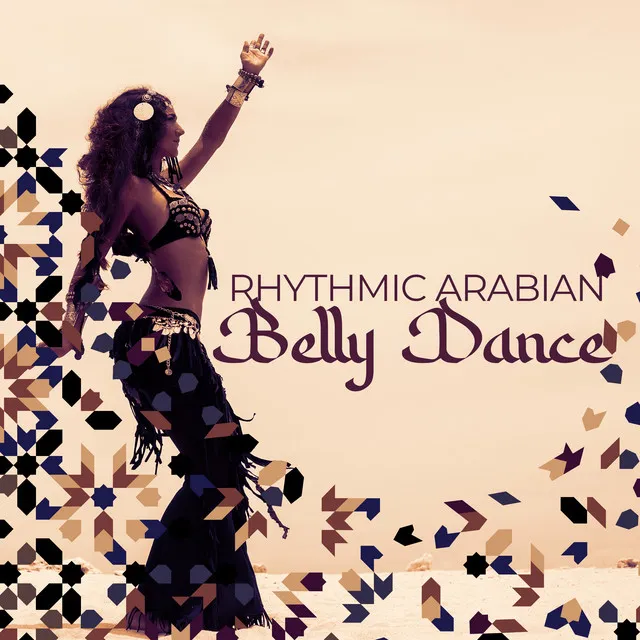 Rhythmic Arabian Belly Dance: Energetic Sensual Movements, Oriental Arabic Music, Middle Eastern Instrumental Music