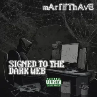 Signed To The Dark Web by MarFifthAve