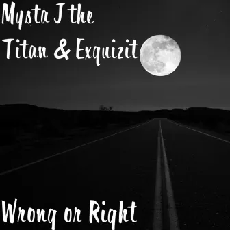 Wrong or Right by Mysta J the Titan