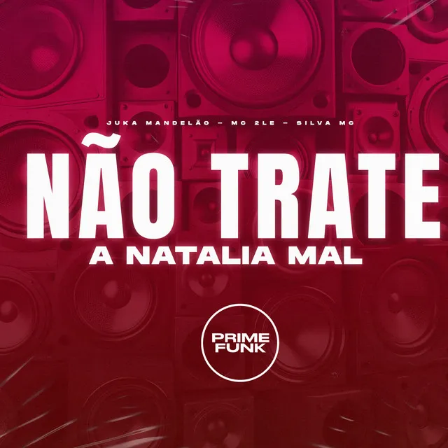 Não Trate a Natalia Mal