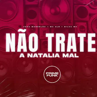 Não Trate a Natalia Mal by MC 2LE