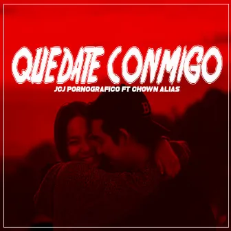 QUEDATE CONMIGO by Jcj Pornografico