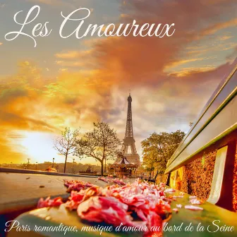 Les Amoureux - Paris romantique, musique d'amour au bord de la Seine by Les amoureux