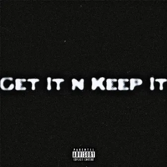 Get It N Keep It by CMack2o3