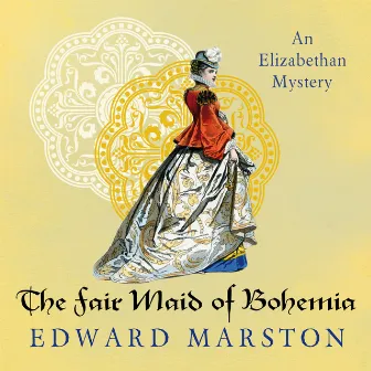 The Fair Maid of Bohemia [Nicholas Bracewell, Book 9, An Elizabethan Mystery (Unabridged)] by Edward Marston