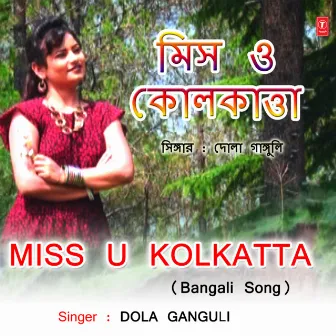 Miss U Kolkatta by Dola Ganguli