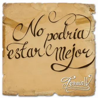 No Podría Estar Mejor by Fermin IV