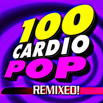 100 Cardio Pop Remixed! by Remix Workout Factory