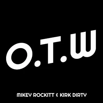 O.T.W by Mikey Rockitt