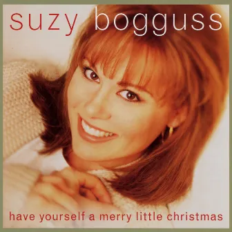 Have Yourself a Merry Little Christmas by Suzy Bogguss