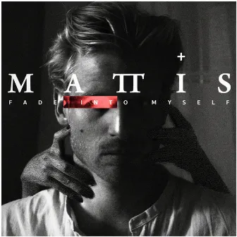 Fade into Myself by Mattis