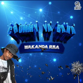 CHOMMY YA BANA by Wakanda Rsa