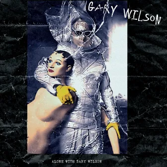 Alone with Gary Wilson by Gary Wilson