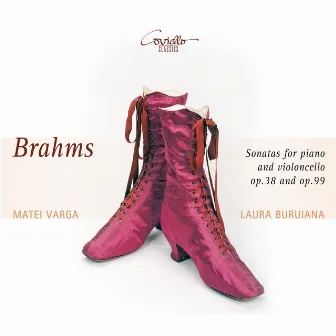 Brahms: Sonatas for Piano & Violoncello, Op. 38 & Op. 99 by Laura Buruiana