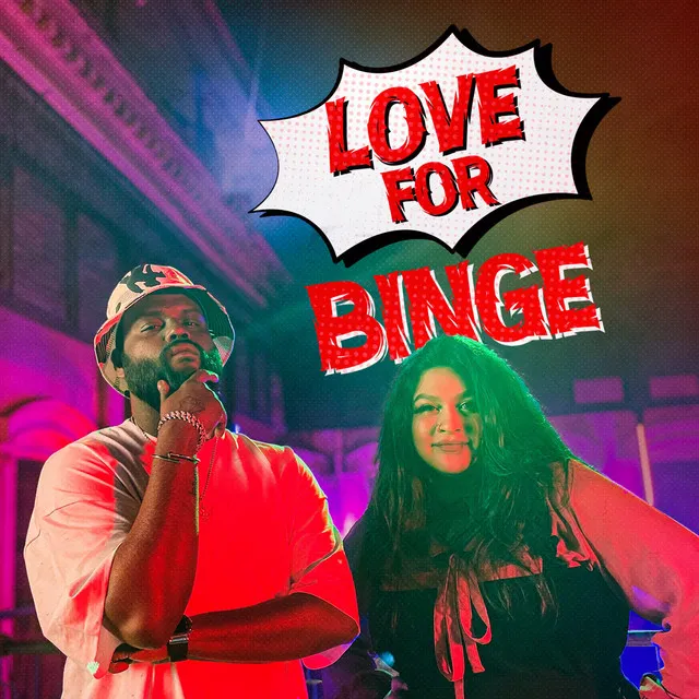 'Love for Binge' Anthem