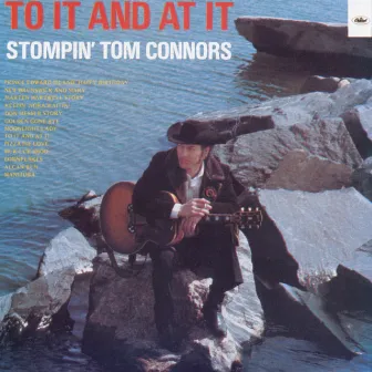 To It And At It by Stompin' Tom Connors