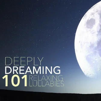 Deeply Dreaming - 101 Relaxing Lullabies for Adults, Sleep Aid by Unknown Artist