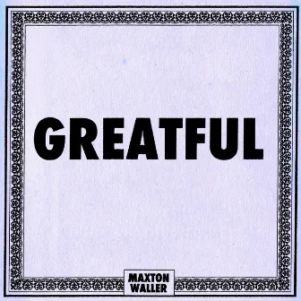 Greatful by Maxton Waller