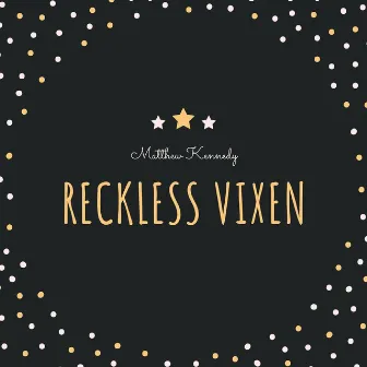 Reckless Vixen by Matthew Kennedy