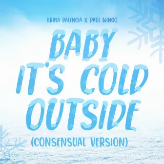 Baby It's Cold Outside (Consensual Version) by Unknown Artist