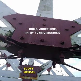 Come, Josephine, in My Flying Machine by Scott Hensel