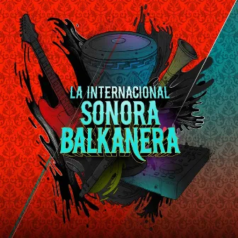 La Internacional Sonora Balkanera by La Internacional Sonora Balkanera