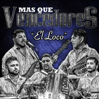 El Loco by Mas Que Vencedores