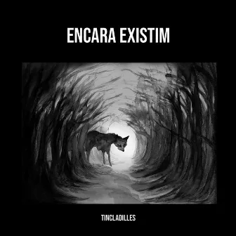 Encara Existim by Tinc Ladilles