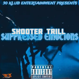 Suppressed Emotions by Shooter Trill