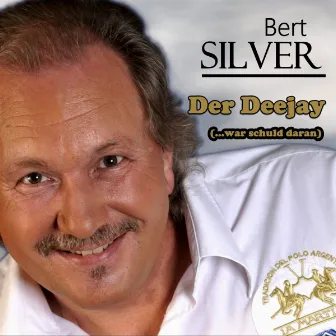 Der Deejay (...war schuld daran) by Bert Silver