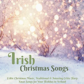 Irish Christmas Songs – Celtic Christmas Music, Traditional & Amazing Celtic Harp Xmas Songs for Your Holiday in Ireland by Irish Christmas Folk Music