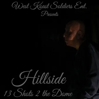 13 Shots 2 the Dome by Hillside Banger