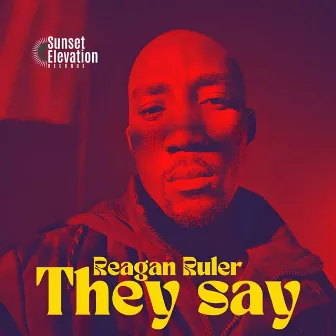 They Say by Reagan Ruler