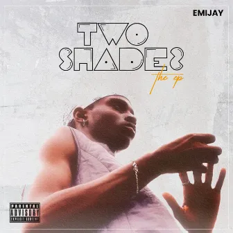 TWO SHADES by Emijay