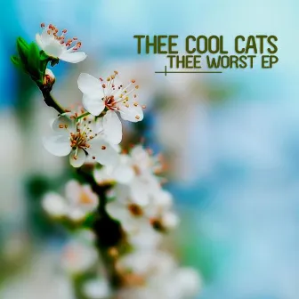 Thee Worst Ep by Thee Cool Cats